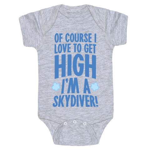 Of Course I Love To Get High (I'm A Skydiver) Baby One-Piece