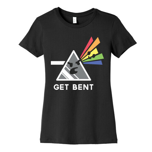 Get Bent Womens T-Shirt