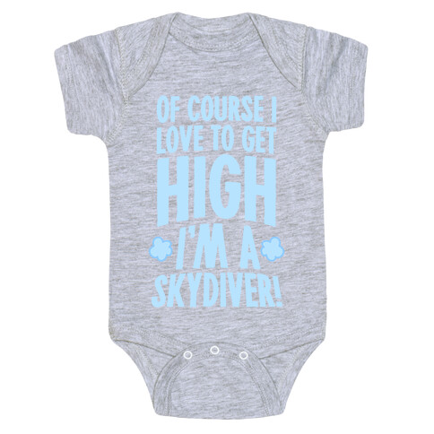 Of Course I Love To Get High (I'm A Skydiver) Baby One-Piece