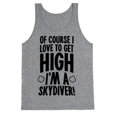 Of Course I Love To Get High (I'm A Skydiver) Tank Top