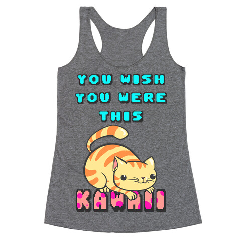 You Wish You Were This Kawaii Racerback Tank Top