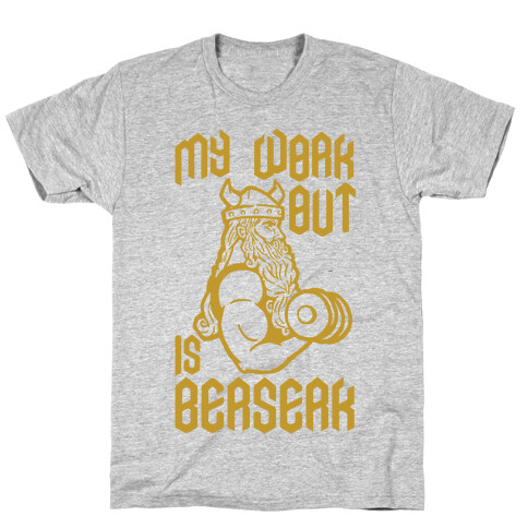 My Workout Is Berserk T-Shirt