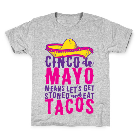 Cinco De Mayo Means Let's Get Stoned And Eat Tacos Kids T-Shirt