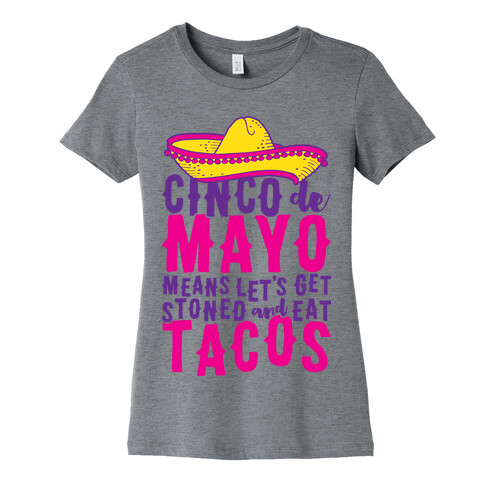 Cinco De Mayo Means Let's Get Stoned And Eat Tacos Womens T-Shirt