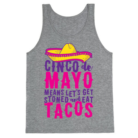 Cinco De Mayo Means Let's Get Stoned And Eat Tacos Tank Top