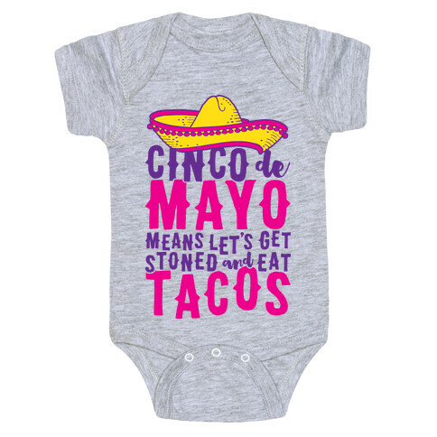 Cinco De Mayo Means Let's Get Stoned And Eat Tacos Baby One-Piece