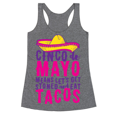 Cinco De Mayo Means Let's Get Stoned And Eat Tacos Racerback Tank Top