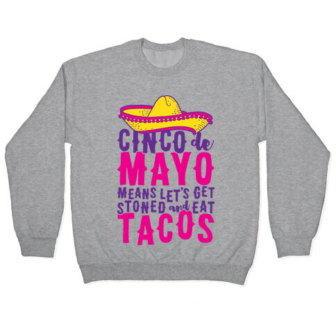 Cinco De Mayo Means Let's Get Stoned And Eat Tacos Pullover