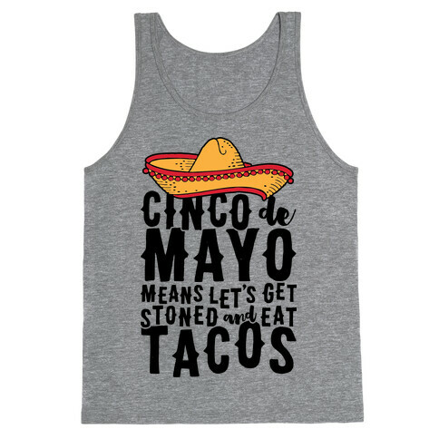 Cinco De Mayo Means Let's Get Stoned And Eat Tacos Tank Top