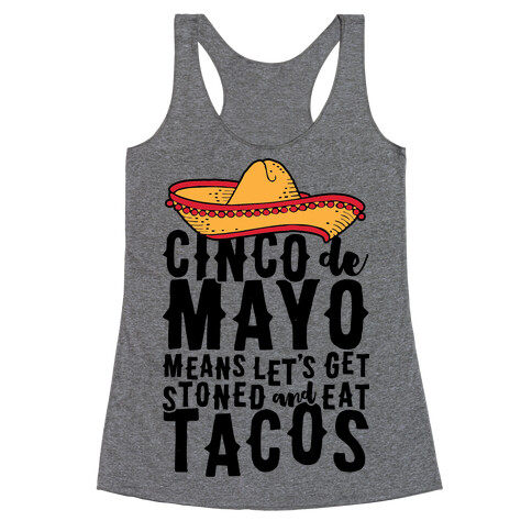 Cinco De Mayo Means Let's Get Stoned And Eat Tacos Racerback Tank Top