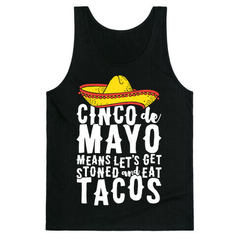 Cinco De Mayo Means Let's Get Stoned And Eat Tacos Tank Top