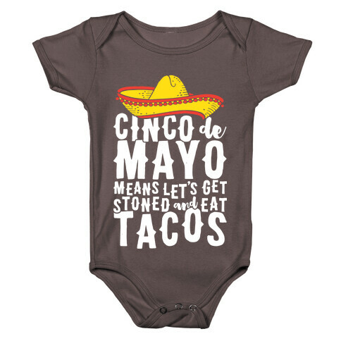 Cinco De Mayo Means Let's Get Stoned And Eat Tacos Baby One-Piece
