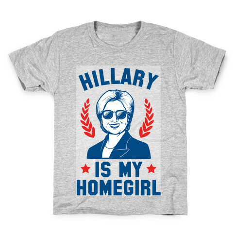 Hillary is my Homegirl Kids T-Shirt