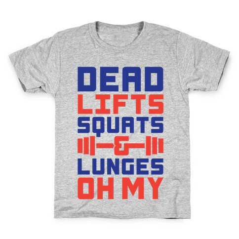 Deadlifts Squats And Lunges Oh My Kids T-Shirt