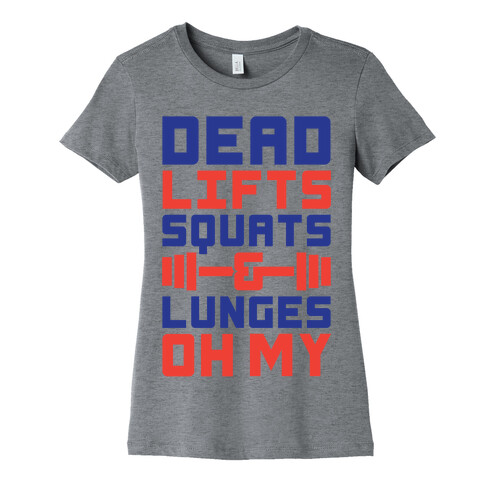 Deadlifts Squats And Lunges Oh My Womens T-Shirt