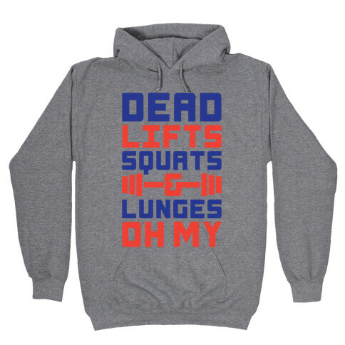 Deadlifts Squats And Lunges Oh My Hooded Sweatshirt