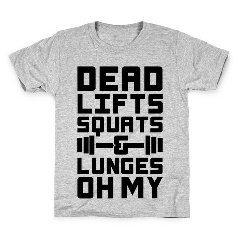 Deadlifts Squats And Lunges Oh My Kids T-Shirt