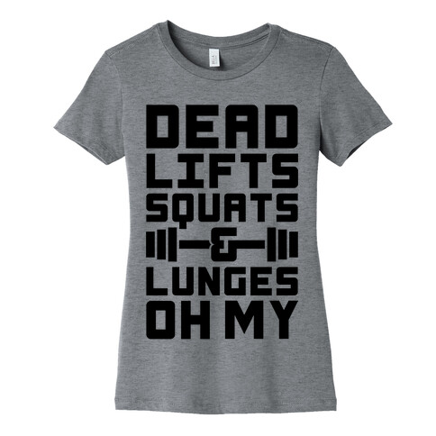 Deadlifts Squats And Lunges Oh My Womens T-Shirt