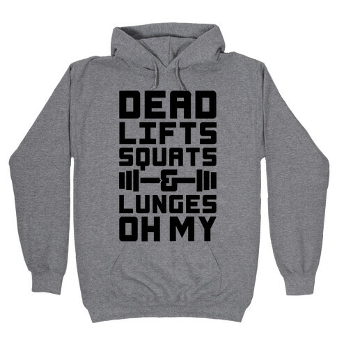 Deadlifts Squats And Lunges Oh My Hooded Sweatshirt