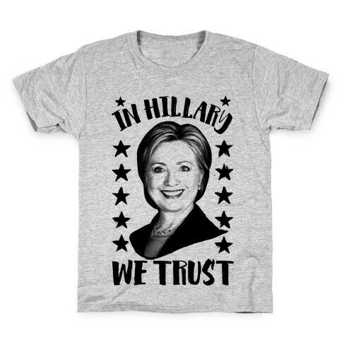 In Hillary We Trust Kids T-Shirt
