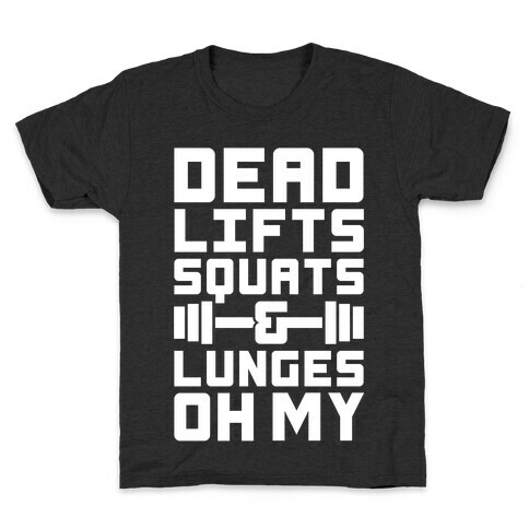 Deadlifts Squats And Lunges Oh My Kids T-Shirt