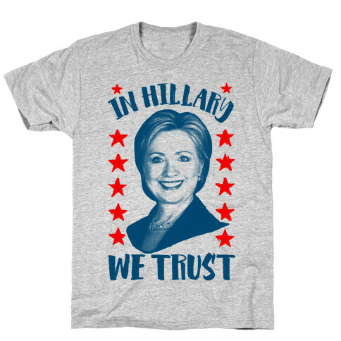 In Hillary We Trust T-Shirt