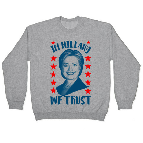 In Hillary We Trust Pullover