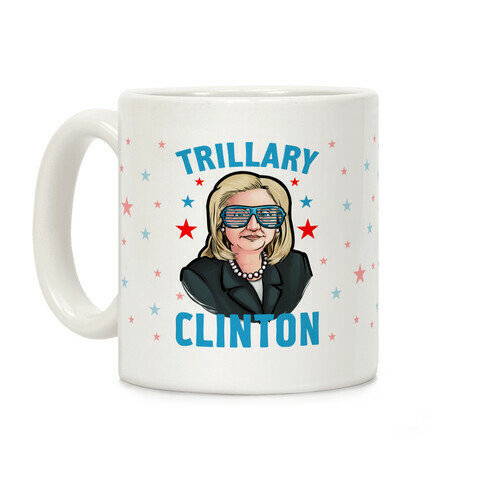 Trillary Clinton Coffee Mug