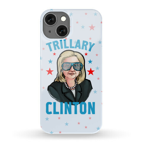 Trillary Clinton Phone Case