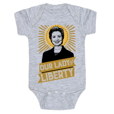 Hillary 2016: Our Lady Of Liberty Baby One-Piece