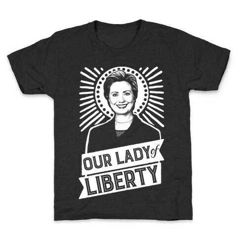 Hillary 2016: Our Lady Of Liberty Kids T-Shirt
