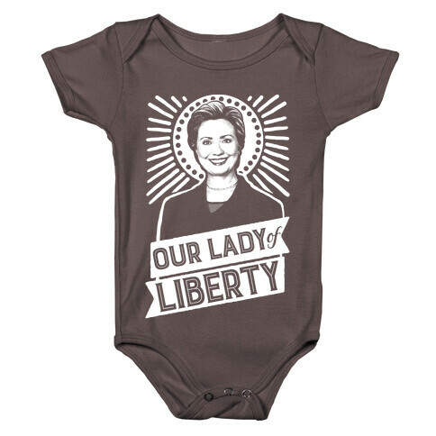 Hillary 2016: Our Lady Of Liberty Baby One-Piece
