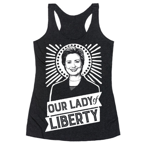 Hillary 2016: Our Lady Of Liberty Racerback Tank Top