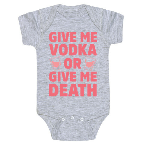 Give Me Vodka Or Give Me Death Baby One-Piece