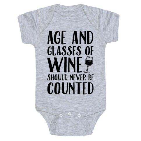 Age And Glasses Of Wine Should Never Be Counted Baby One-Piece