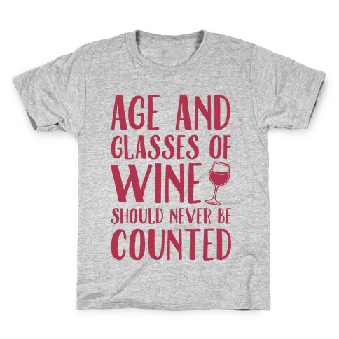 Age And Glasses Of Wine Should Never Be Counted Kids T-Shirt