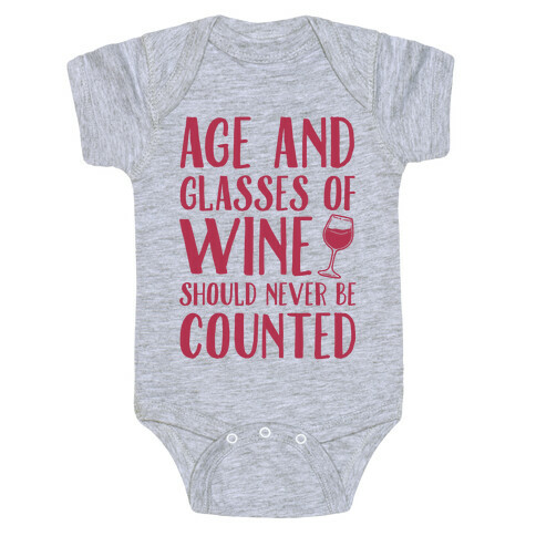 Age And Glasses Of Wine Should Never Be Counted Baby One-Piece