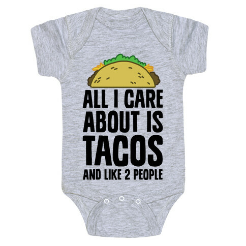 All I Care About Is Tacos And Like 2 People Baby One-Piece