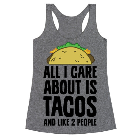 All I Care About Is Tacos And Like 2 People Racerback Tank Top