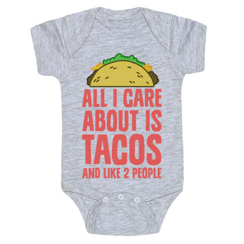 All I Care About Is Tacos And Like 2 People Baby One-Piece