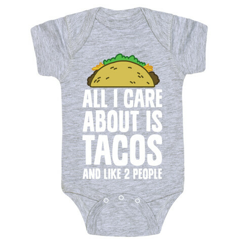 All I Care About Is Tacos And Like 2 People Baby One-Piece