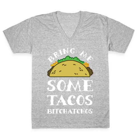 Bring Me Some Tacos, Bitchatchos V-Neck Tee Shirt