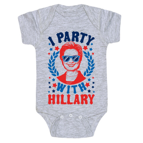 I Party With Hillary Clinton Baby One-Piece