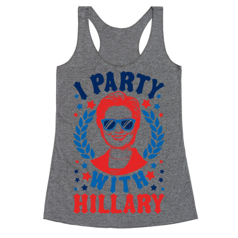 I Party With Hillary Clinton Racerback Tank Top