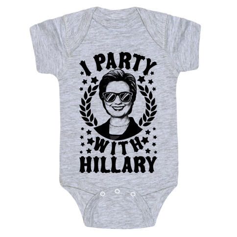 I Party With Hillary Clinton Baby One-Piece