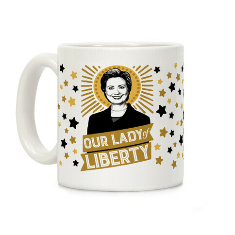 Hillary 2016: Our Lady Of Liberty Coffee Mug