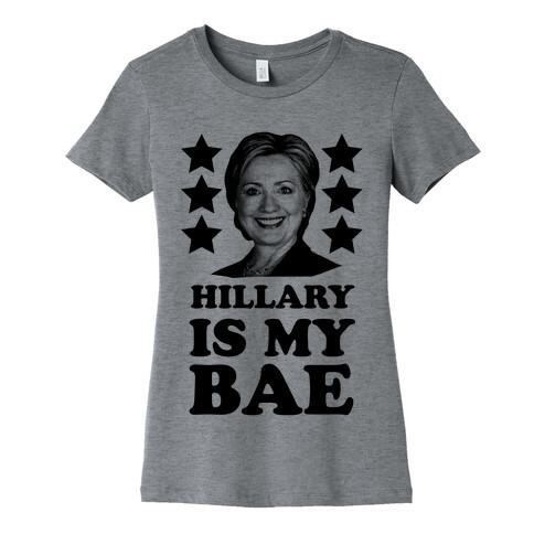 Hillary Is My Bae Womens T-Shirt