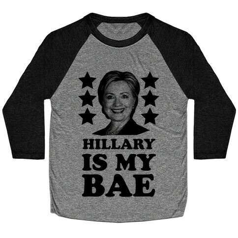 Hillary Is My Bae Baseball Tee