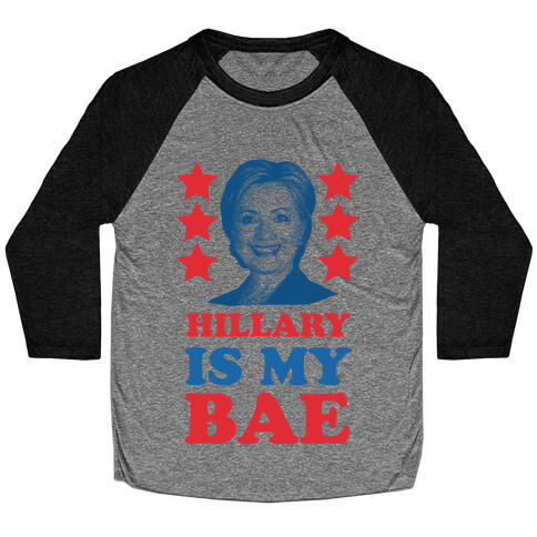 Hillary Is My Bae Baseball Tee