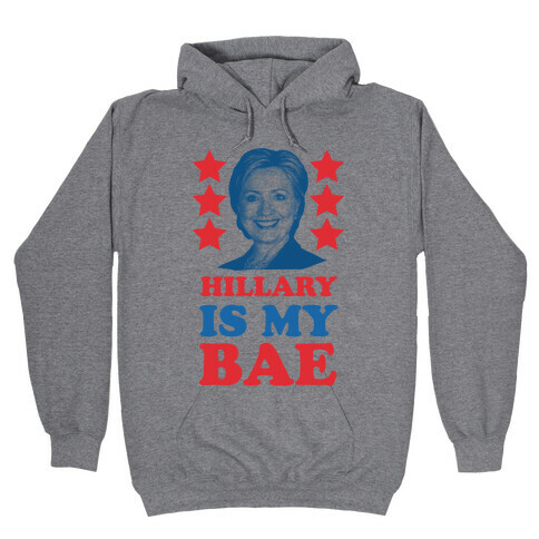 Hillary Is My Bae Hooded Sweatshirt